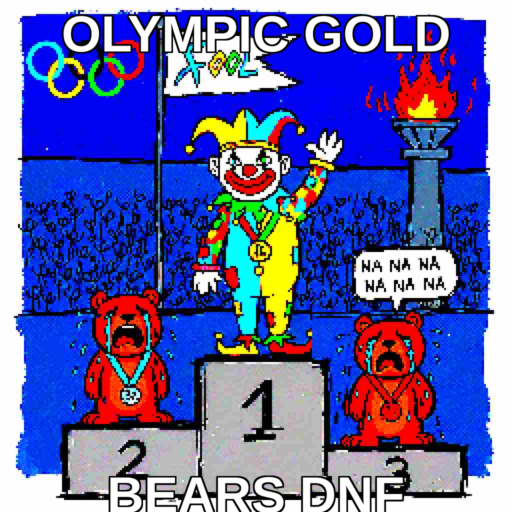 Olympic Gold Bears DNF